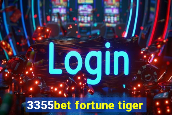 3355bet fortune tiger